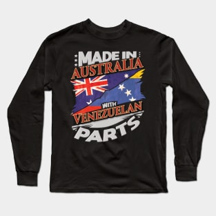 Made In Australia With Venezuelan Parts - Gift for Venezuelan From Venezuela Long Sleeve T-Shirt